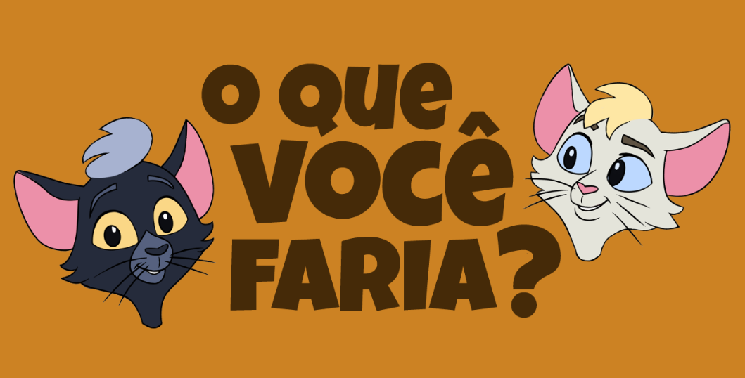 Imagem com fundo laranja e o texto central em letras grandes e escuras: ‘O que você faria?’. À esquerda do texto, há um gato preto com mecha cinza na cabeça, olhos amarelos e expressão sorridente. À direita, há um gato branco com cabelo loiro, olhos azuis e expressão amigável