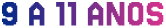 9 a 11 anos