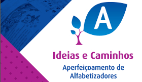 Ideias e Caminhos - Aperfeiçoamento de Alfabetizadores