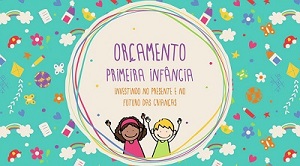 Orçamento Primeira Infância, mais do que necessário