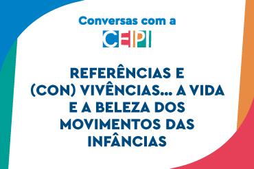 Referências e (con) vivências… a vida e a beleza dos movimentos das infâncias