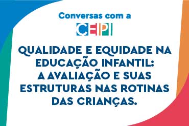 Qualidade e Equidade na Educação Infantil: A avaliação e suas estruturas nas rotinas das crianças