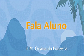 Fala, aluno! - E.M. Orsina da Fonseca